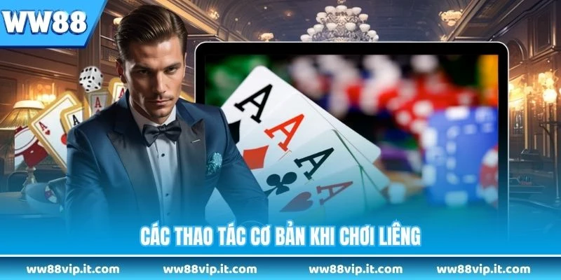 Các thao tác cơ bản khi chơi liêng