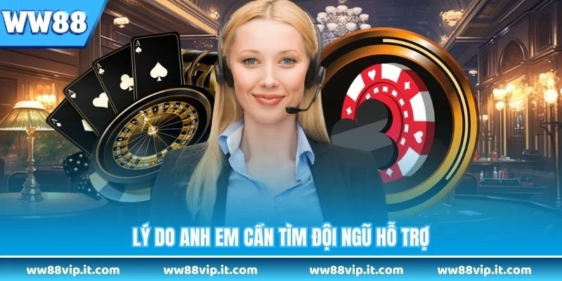 Lý do anh em cần tìm đội ngũ hỗ trợ 