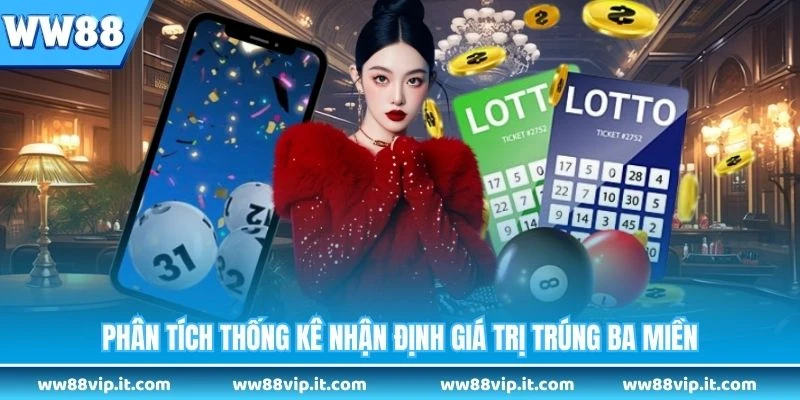 Phân tích thống kê nhận định giá trị trúng ba miền