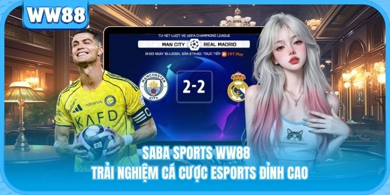 Saba Sports WW88 - Trải Nghiệm Cá Cược Esports Đỉnh Cao