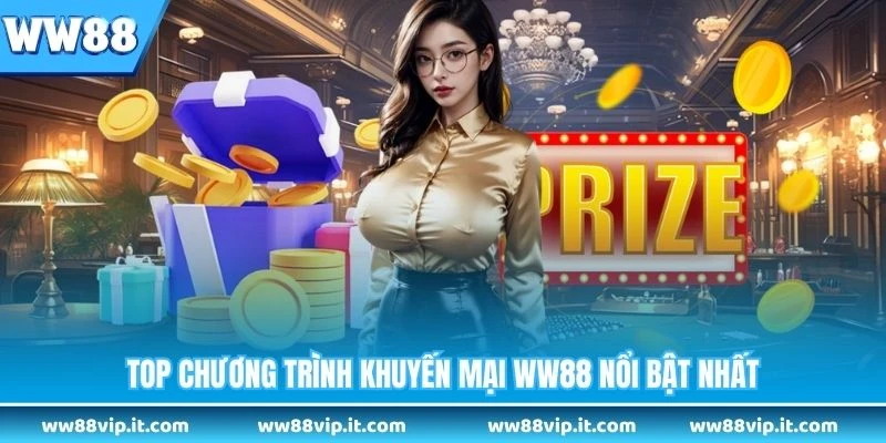 Top chương trình khuyến mại WW88 nổi bật nhất
