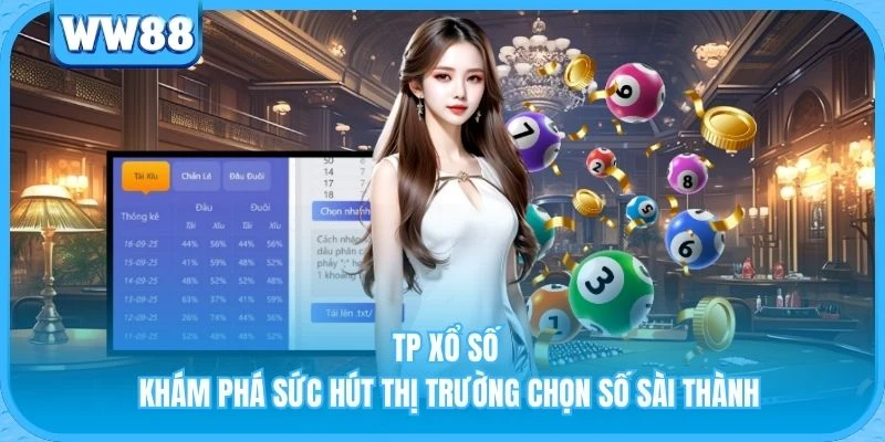 TP Xổ Số - Khám Phá Sức Hút Thị Trường Chọn Số Sài Thành