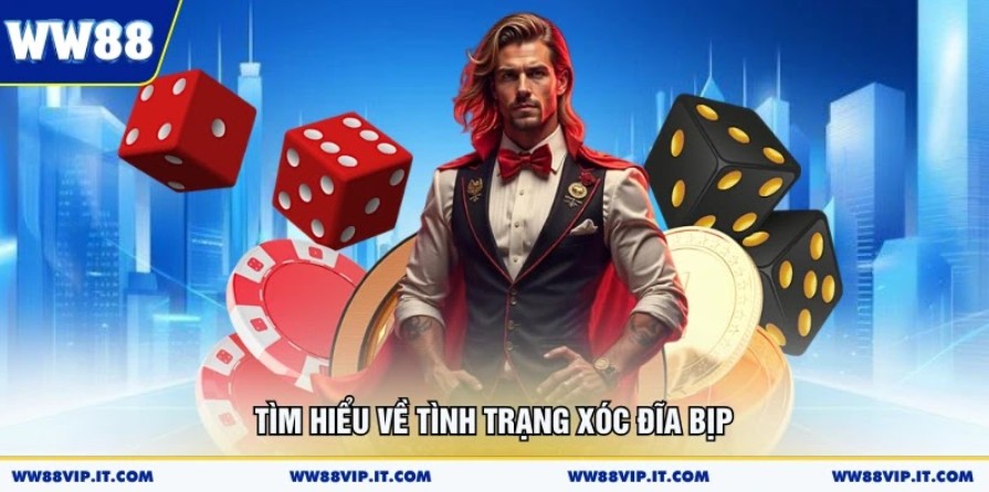 Tìm hiểu về tình trạng xóc đĩa bịp